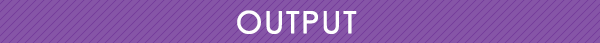 OUTPUT